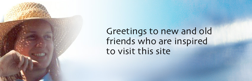 Greetings to the new and old friends who are inspired to visit this site